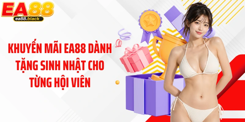 Khuyến mãi EA88 dành tặng sinh nhật cho từng hội viên