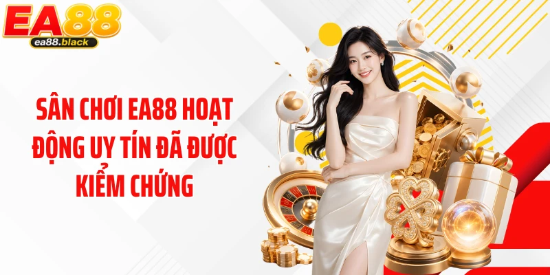 Sân chơi EA88 hoạt động uy tín đã được kiểm chứng
