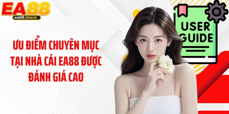 Ưu điểm chuyên mục tại nhà cái EA88 được đánh giá cao
